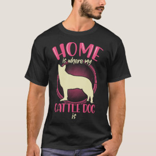 T-shirt Australian Cattle Dog est ma maison Queensland Hee