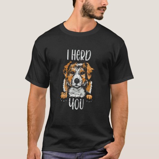 T-shirt Australian Shepherd I Herd You Aussie Owner Love (Devant)