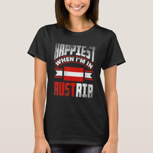 T-shirt Austria Austrian Austria Flag Happiest When Im In (Devant)