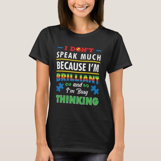 T-shirt Autism Awareness I Don't Speak Much Because I'm Br (Devant)