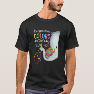 T-shirt Autism Awareness I See Your True Colors I Love You