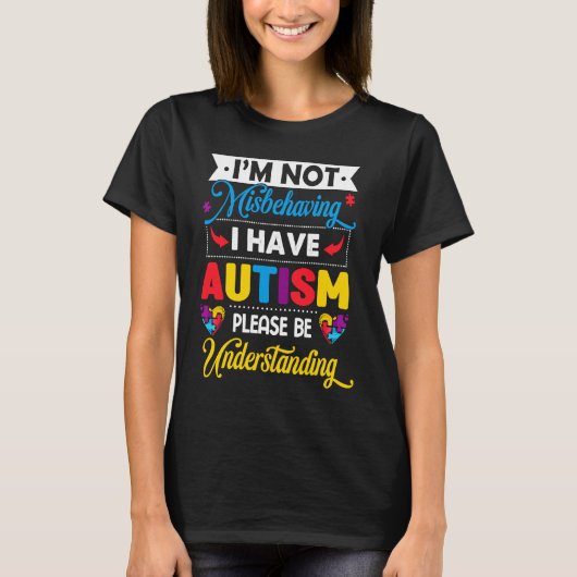 T-shirt Autism Awareness I'm Not Misbehaving I Have Autism (Devant)