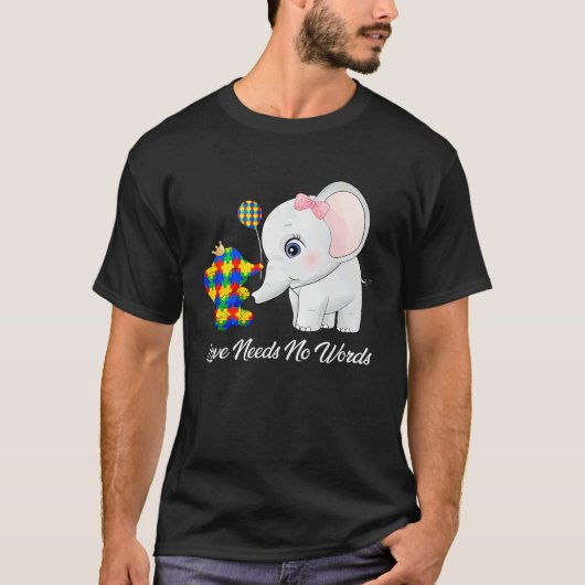 T-shirt Autism Awareness Love Needs No Words Elephant Supp (Devant)