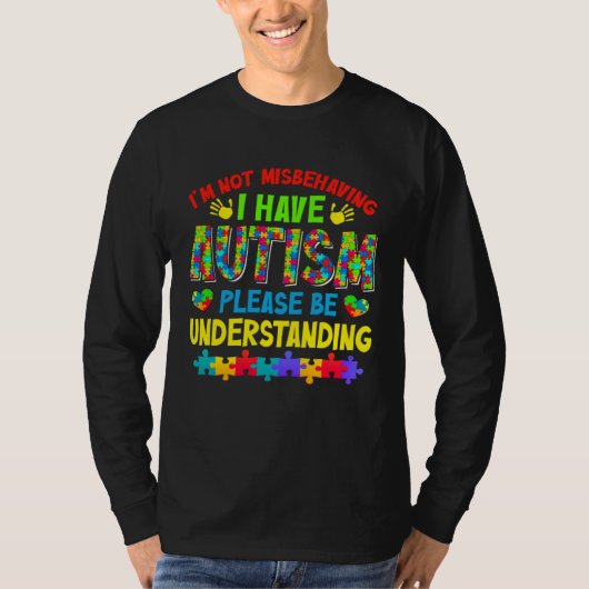 T-shirt Autism Awareness Month I m Not Misbehaving I Have  (Devant)