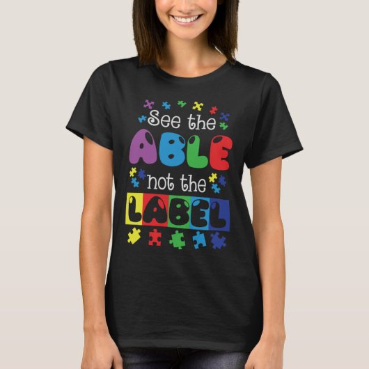 T-shirt Autism Awareness See The Able Not The Label Suppor (Devant)