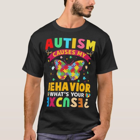 T-shirt Autism Causes My Behavior What s Your Excuse  Auti (Devant)