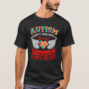 T-shirt Autism Doesn't Come With Manual It Comes With Hear