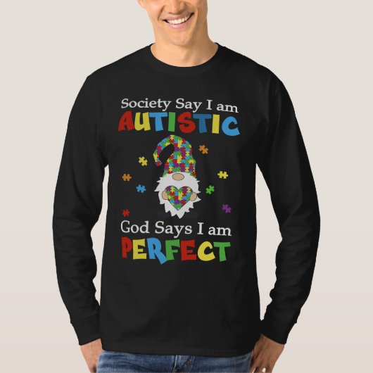 T-shirt Autism Gnome Society Say I'm Autistic God Says I'm (Devant)