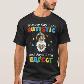 T-shirt Autism Gnome Society Say I'm Autistic God Says I'm