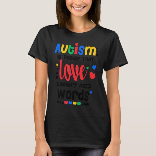 T-shirt Autism Is Proof That Love Doesnt Need Words Autism (Devant)