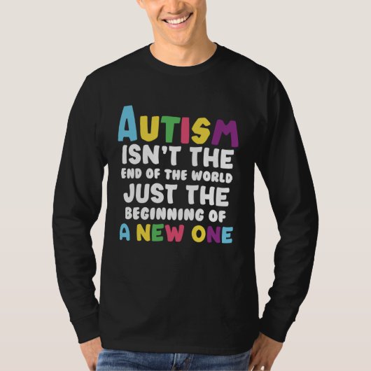 T-shirt Autism isn t the end of the World (Devant)