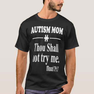 T-shirt Autism Mom Thou shall not try me mood 7