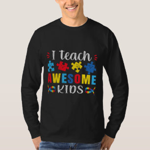 T-shirt Autism Quote I Teach Awesome Kids Autism Special E