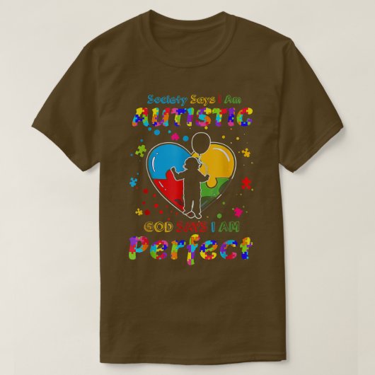 T-shirt Autism Society Says I'm Autistic God Says I'm Perf (Design devant)