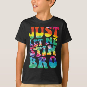 T-shirt Autisme Drôle Laissez-moi Stim Frère Tie Dye Autis