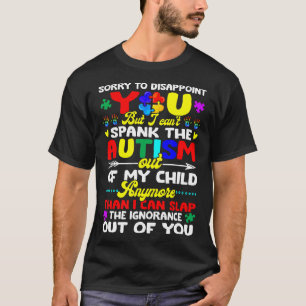 T-shirt Autisme-Je Ne Peux Pas Frapper L'Autisme Hors De M