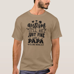 T-shirt Autisme je vais bien avec un papa comme le mien