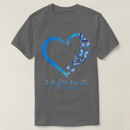 T-shirt Autisme papillon cardiaque En Avril Nous Portons A (Design devant)