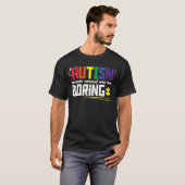 T-shirt Autisme Parce que la Normalité était Ennuyeuse (Devant entier)