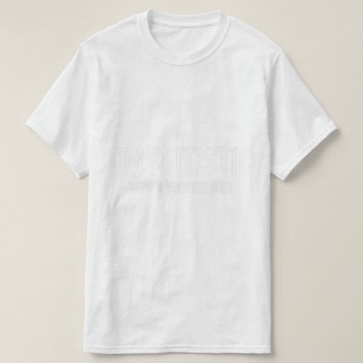 T-shirt Autisme Sarcastique - Je suis Autiste, Qu' (Design devant)