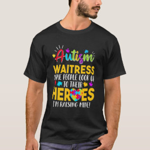 T-shirt Autisme Serveuse Les Gens Cherchent Leurs Héros Él