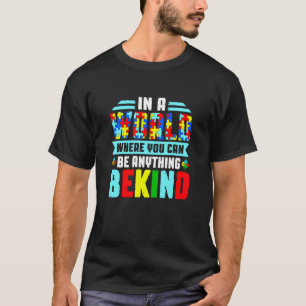 T-shirt Autiste Dans Un Monde Où Vous Pouvez Être N'Import