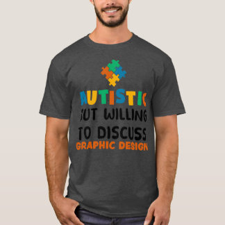 T-shirt Autiste mais disposé à discuter de conception grap