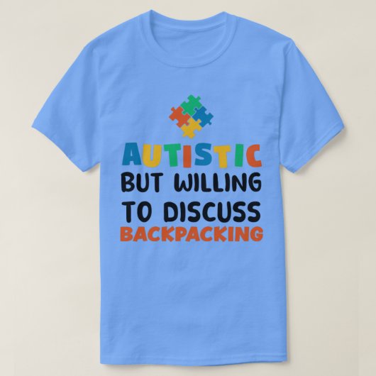 T-shirt Autiste mais prêt à discuter de Backpacking Autism (Design devant)
