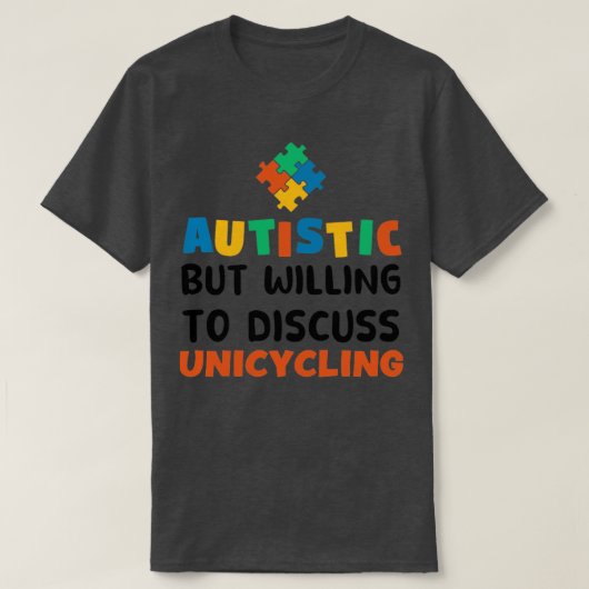 T-shirt Autiste mais prêt à discuter de l'autisme Unicycli (Design devant)