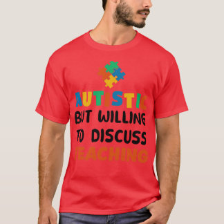 T-shirt Autiste mais prêt à discuter Enseignement Autisme