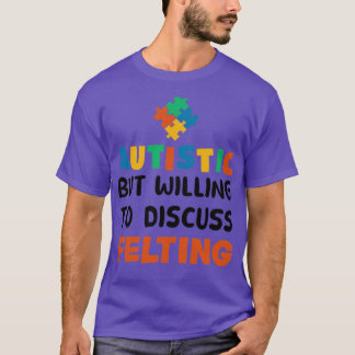 T-shirt Autiste mais prêt à discuter Felting Autism Gif