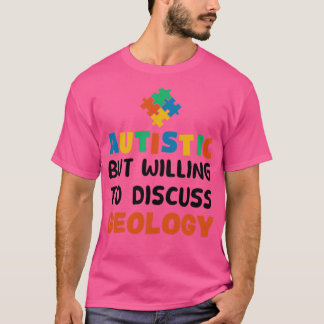 T-shirt Autiste mais prêt à discuter Géologie Autisme Gif