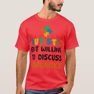 T-shirt Autiste mais prêt à discuter Karaoke Autism Gif