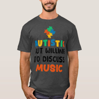 T-shirt Autiste mais prêt à discuter Musique Autisme Cadea