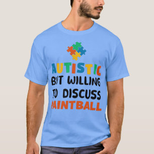T-shirt Autiste mais prêt à discuter Paintball Autism G