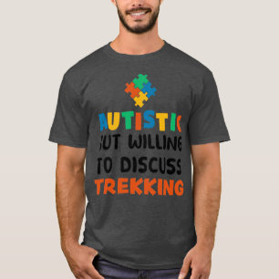 T-shirt Autiste mais prêt à discuter Trekking Autism Gi