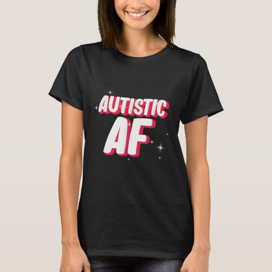 T-shirt Autistic Af _ Sensibilisation sur l'autisme (Devant)