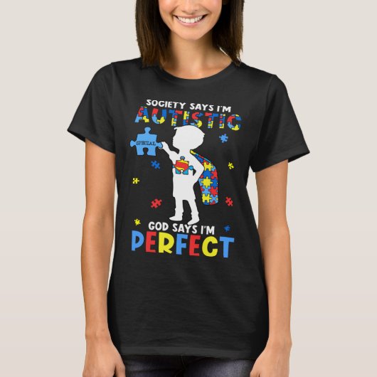 T-shirt Autistic God Says I m Perfect Autism Awareness Mon (Devant)