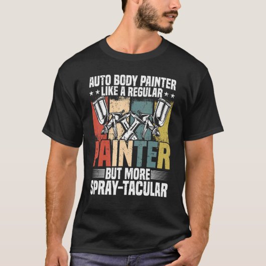 T-shirt Auto Body Painter Pun Automotive Car Painter Car D (Devant)