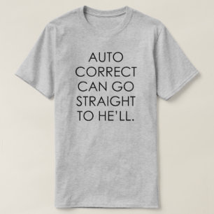 T-SHIRT AUTO CORRECT PEUT ALLER DIRECTEMENT VERS LUI