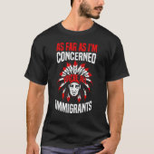 T-shirt Autochtones Vous êtes tous des immigrants Inde aut (Devant)