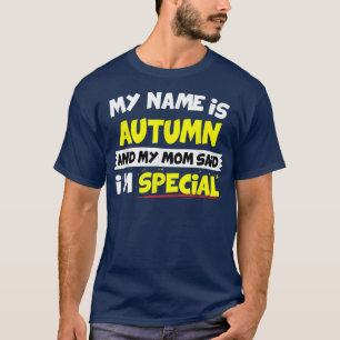 T-shirt AutomneMa Maman M'A Dit Que Je Suis Spéciale