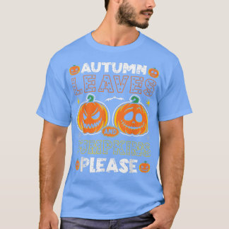 T-shirt Autumn leaves and pumpkin please party Tee for Hal