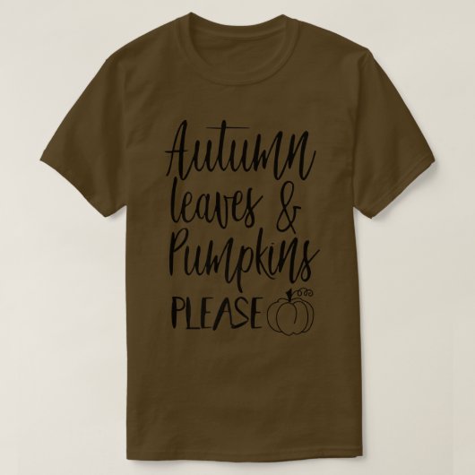 T-shirt Autumn Leaves And Pumpkins Please Funny Saying Tha (Design devant)