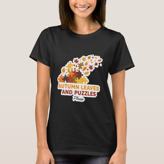 T-shirt Autumn Leaves and Puzzles Please Fall Lover Quote  (Devant)