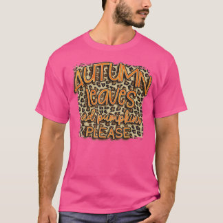 T-shirt Autumn leopard Leaves And Pumpkins Please Fall Lov