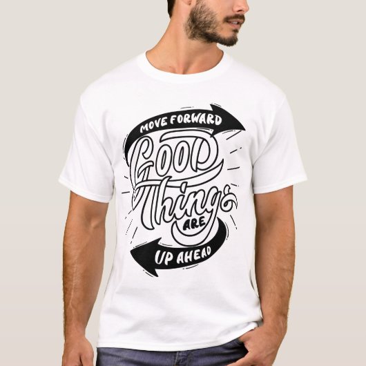 T-shirt avancez de bonnes choses sont devant (Devant)