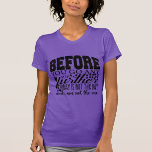 T-shirt Avant D'Aller Plus Loin, Aujourd'Hui N'Est Pas Le