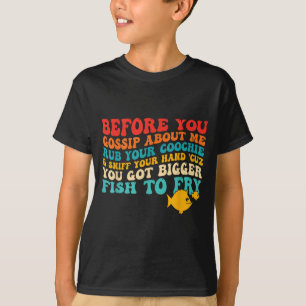 T-shirt Avant de cancaner sur moi Frottez votre citation d