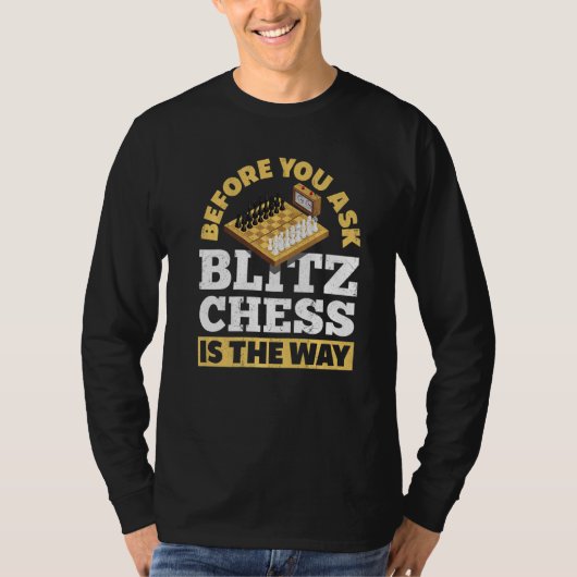 T-shirt Avant De Demander À Blitz Échecs Est La Façon Dont (Devant)